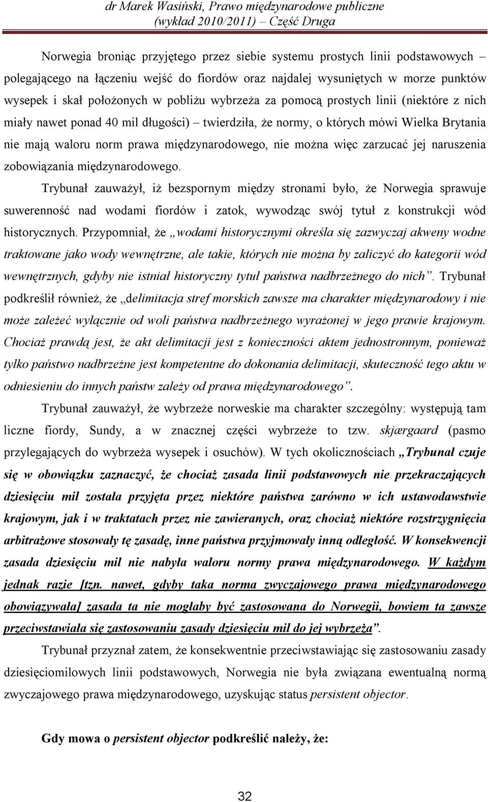 zarzucać jej naruszenia zobowiązania międzynarodowego.