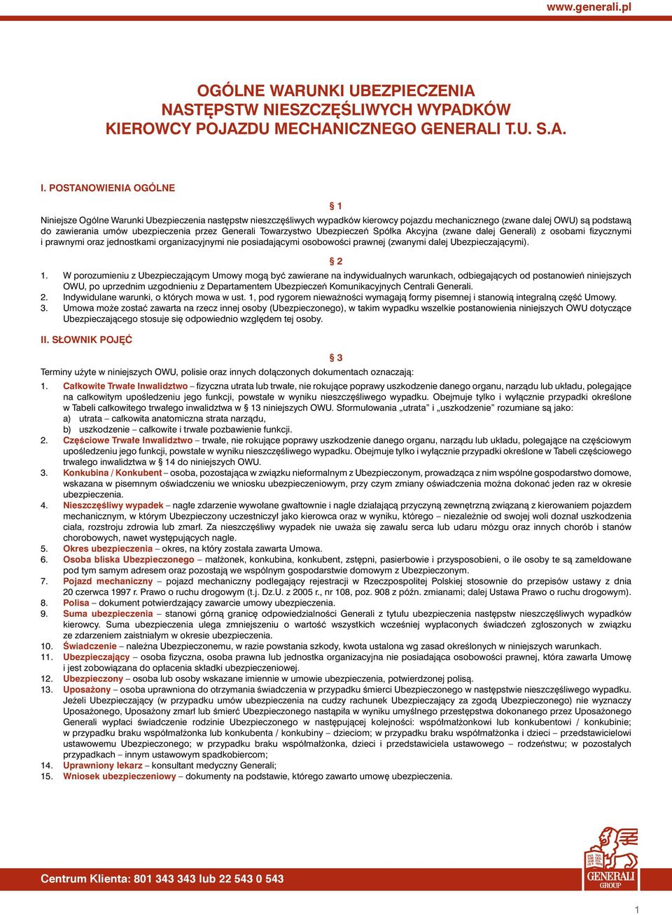 Generali Towarzystwo Ubezpieczeƒ Spó ka Akcyjna (zwane dalej Generali) z osobami fizycznymi i prawnymi oraz jednostkami organizacyjnymi nie posiadajàcymi osobowoêci prawnej (zwanymi dalej