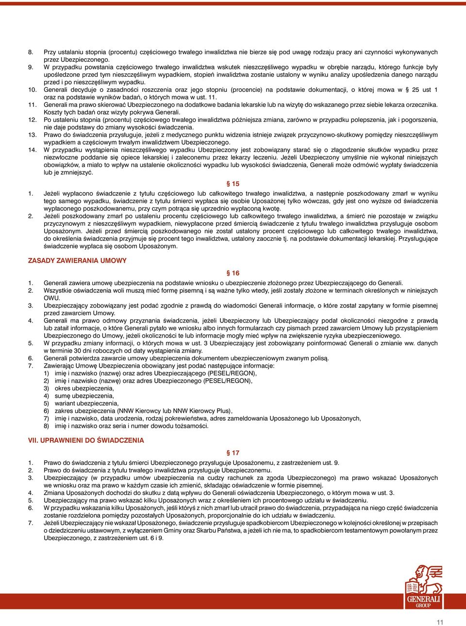 zostanie ustalony w wyniku analizy upoêledzenia danego narzàdu przed i po nieszcz Êliwym wypadku. 10.