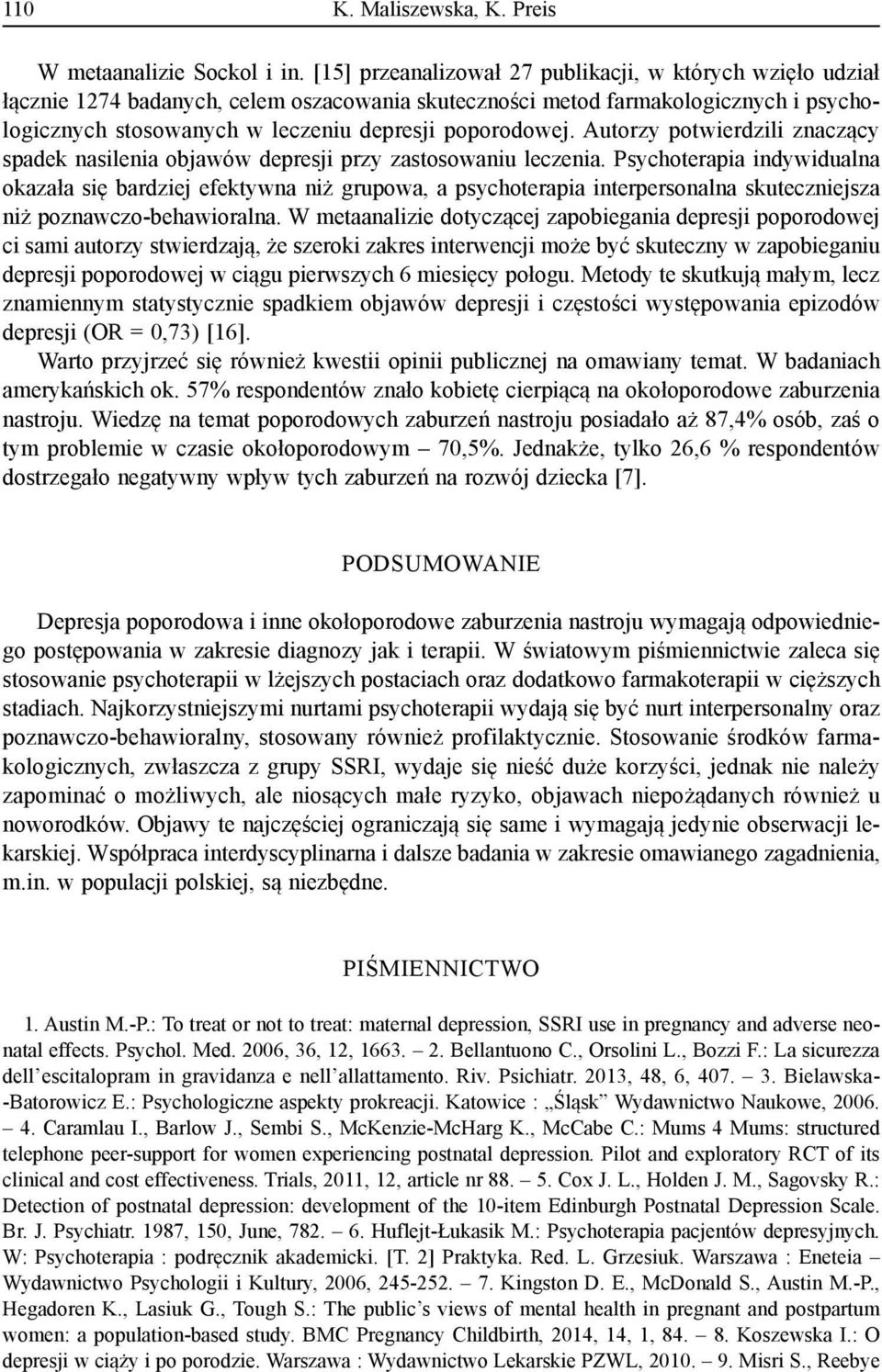 Autorzy potwierdzili znaczący spadek nasilenia objawów depresji przy zastosowaniu leczenia.