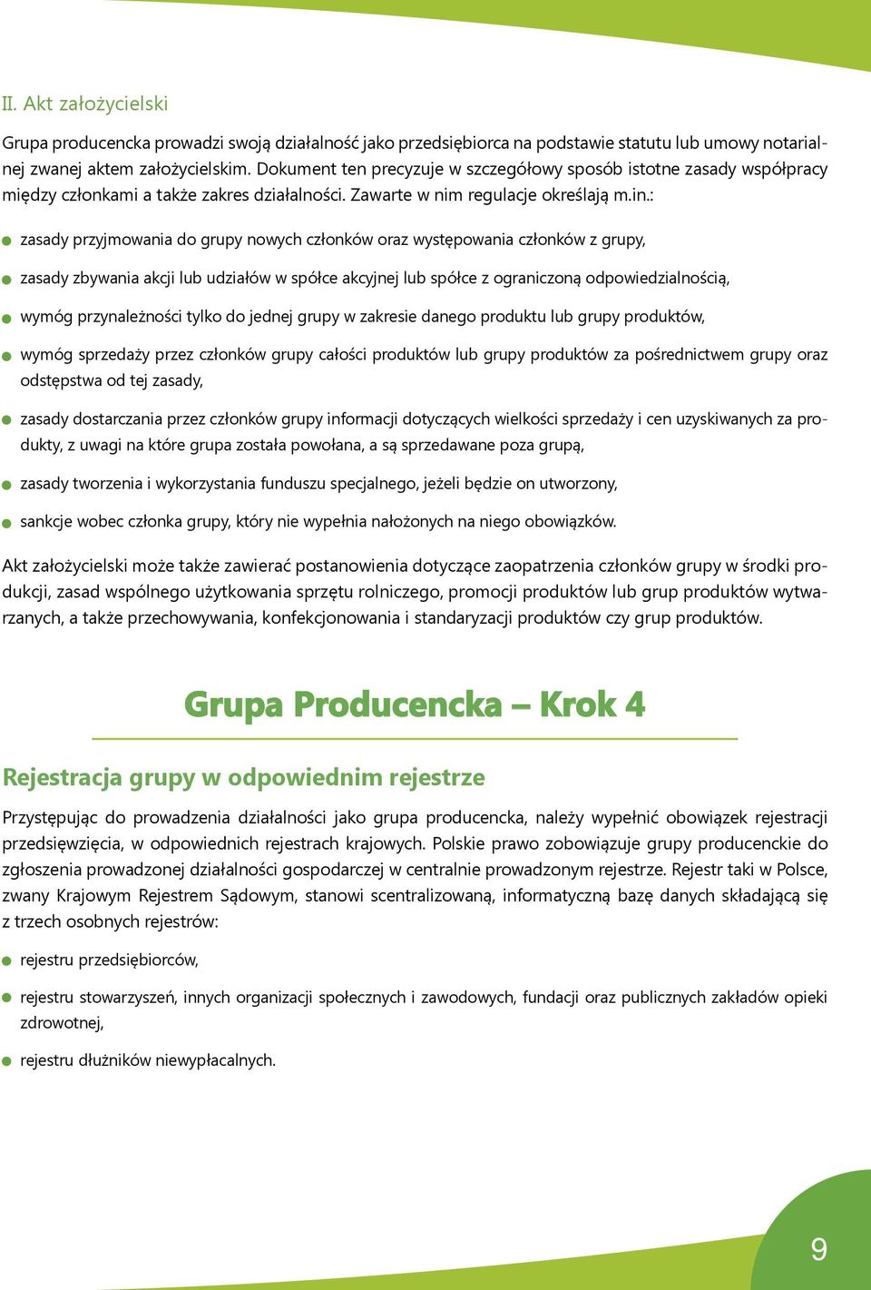 : zasady przyjmowania do grupy nowych członków oraz występowania członków z grupy, zasady zbywania akcji lub udziałów w spółce akcyjnej lub spółce z ograniczoną odpowiedzialnością, wymóg
