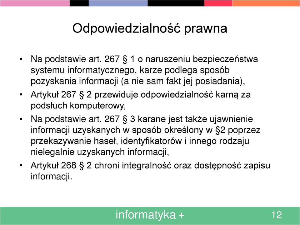 posiadania), Artykuł 267 2 przewiduje odpowiedzialność karną za podsłuch komputerowy, Na podstawie art.