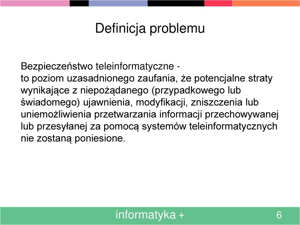 ujawnienia, modyfikacji, zniszczenia lub uniemożliwienia przetwarzania informacji