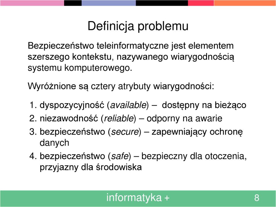 dyspozycyjność (available) dostępny na bieżąco 2. niezawodność (reliable) odporny na awarie 3.
