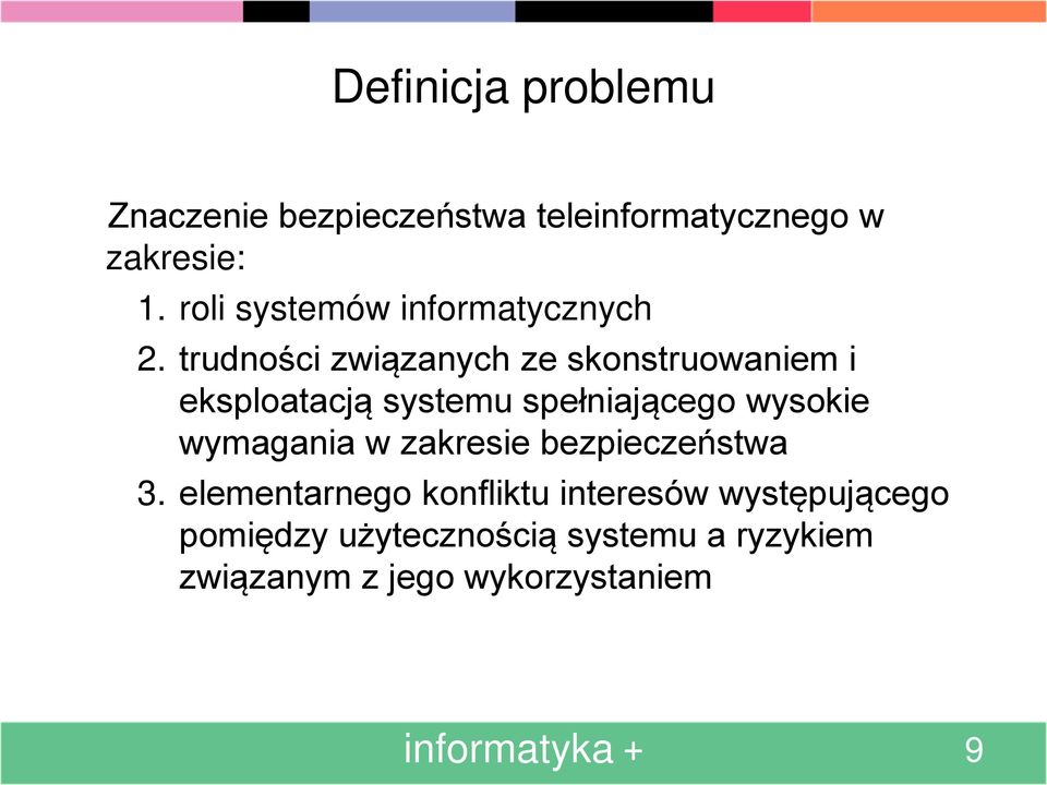 trudności związanych ze skonstruowaniem i eksploatacją systemu spełniającego wysokie
