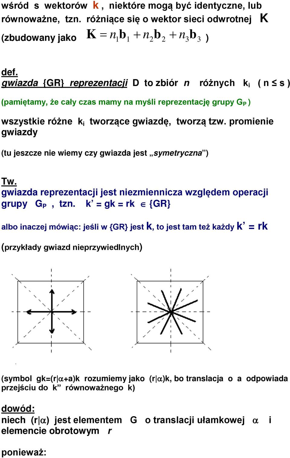 promienie gwiazdy tu jeszcze nie wiemy czy gwiazda jest symetryczna Tw. gwiazda reprezentacji jest niezmiennicza względem operacji grupy G P, tzn.