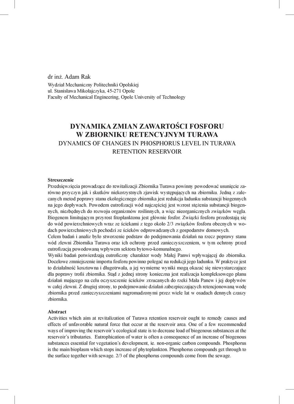PHOSPHORUS LEVEL IN TURAWA RETENTION RESERVOIR Streszczenie Przedsięwzięcia prowadzące do rewitalizacji Zbiornika Turawa powinny powodować usunięcie zarówno przyczyn jak i skutków niekorzystnych