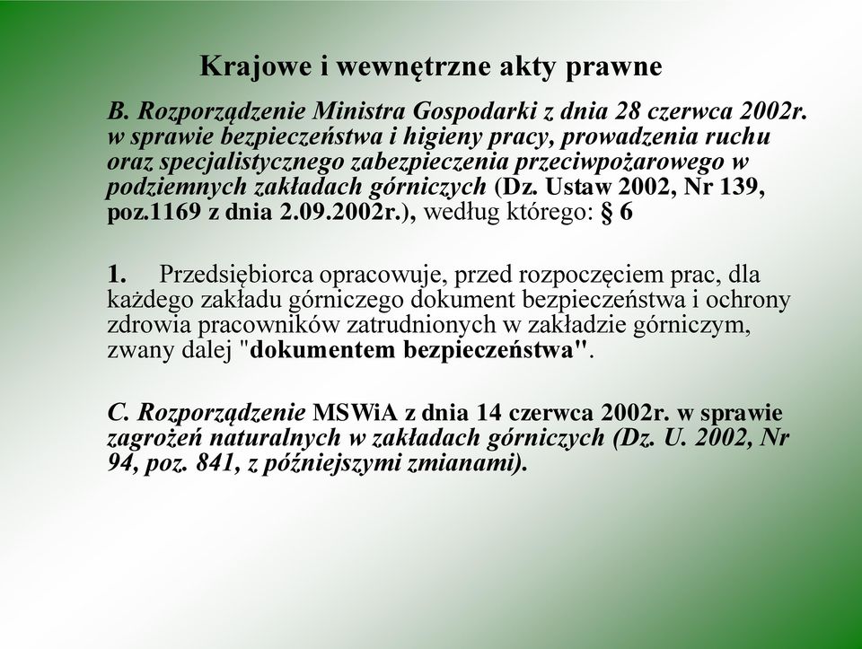 Ustaw 2002, Nr 139, poz.1169 z dnia 2.09.2002r.), według którego: 6 1.