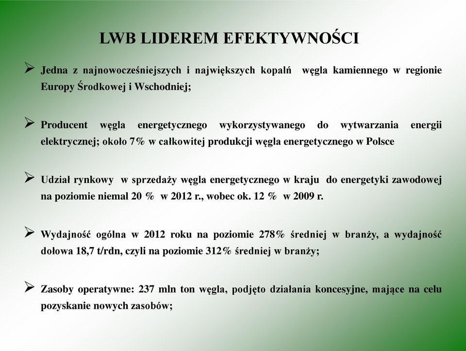 kraju do energetyki zawodowej na poziomie niemal 20 % w 2012 r., wobec ok. 12 % w 2009 r.
