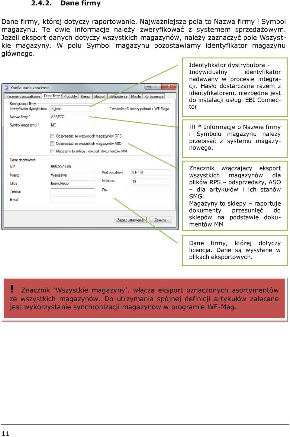 Identyfikator dystrybutora - Indywidualny identyfikator nadawany w procesie integracji. Hasło dostarczane razem z identyfikatorem, niezbędne jest do instalacji usługi EBI Connector!