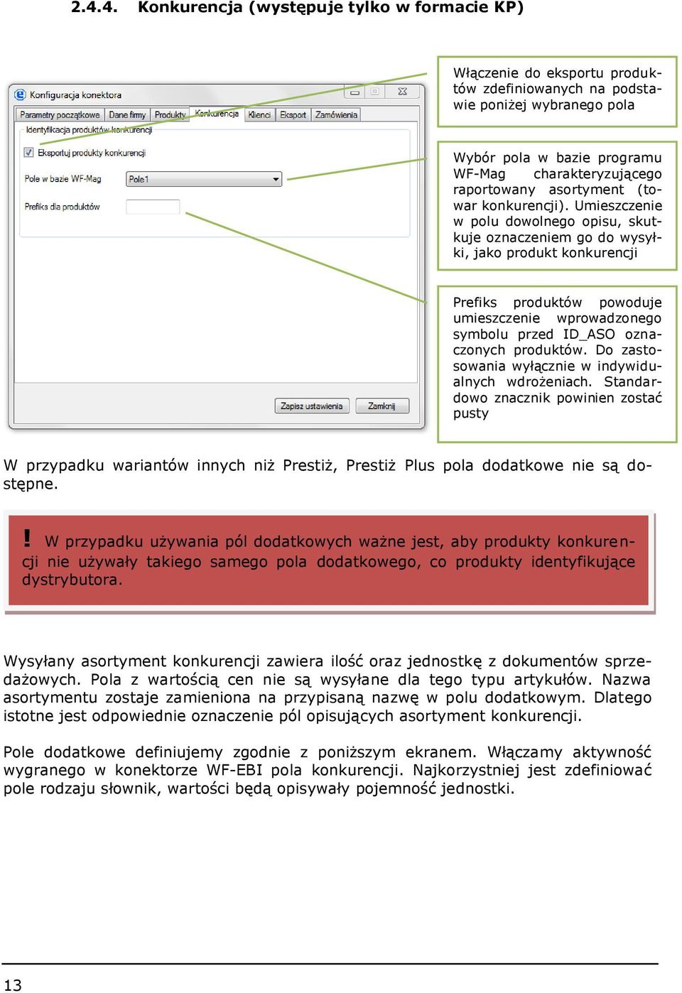 Umieszczenie w polu dowolnego opisu, skutkuje oznaczeniem go do wysyłki, jako produkt konkurencji Prefiks produktów powoduje umieszczenie wprowadzonego symbolu przed ID_ASO oznaczonych produktów.