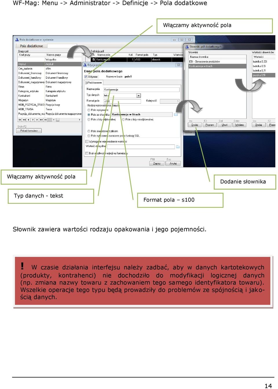 ! W czasie działania interfejsu należy zadbać, aby w danych kartotekowych (produkty, kontrahenci) nie dochodziło do modyfikacji