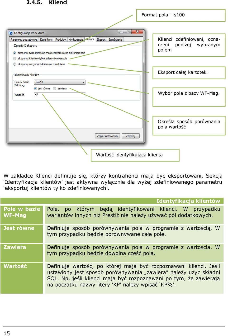 Sekcja Identyfikacja klientów jest aktywna wyłącznie dla wyżej zdefiniowanego parametru eksportuj klientów tylko zdefiniowanych.
