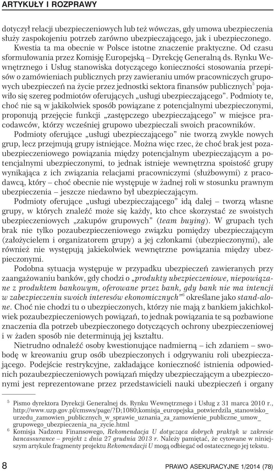 Rynku Wewnêtrznego i Us³ug stanowiska dotycz¹cego koniecznoœci stosowania przepisów o zamówieniach publicznych przy zawieraniu umów pracowniczych grupowych ubezpieczeñ na ycie przez jednostki sektora