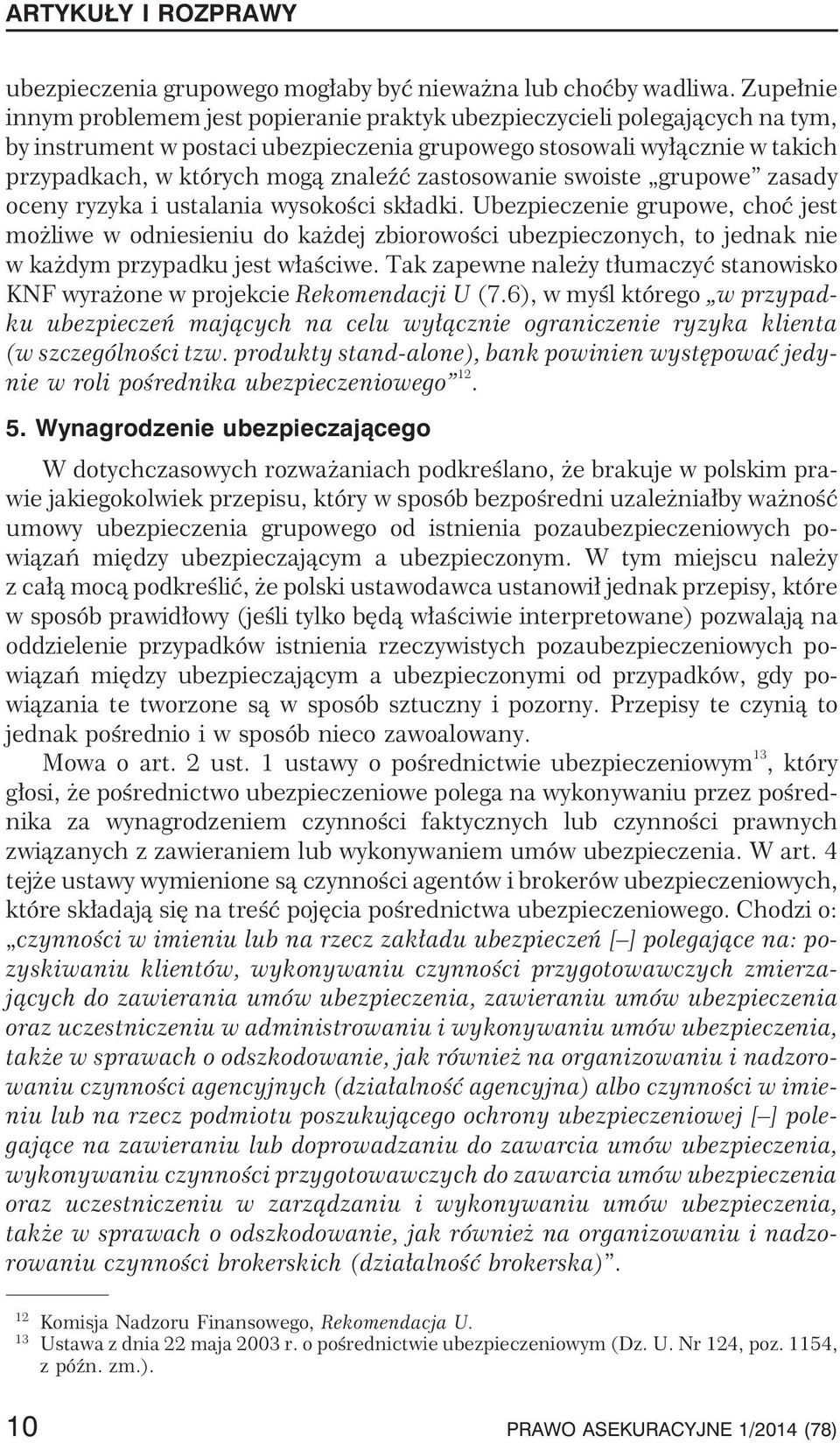 zastosowanie swoiste grupowe zasady oceny ryzyka i ustalania wysokoœci sk³adki.