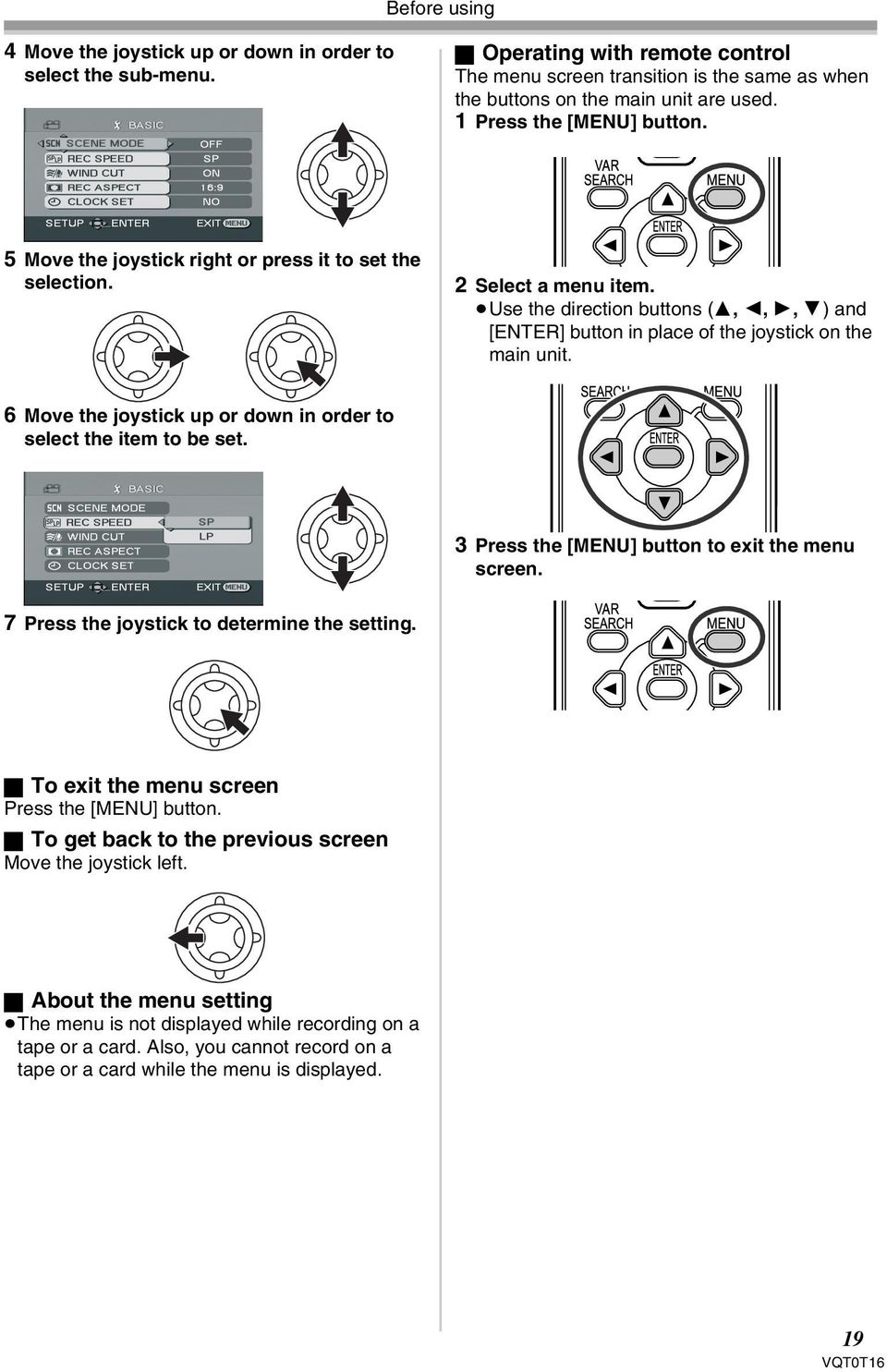 Use the direction buttons (3, 2, 1, 4) and [ENTER] button in place of the joystick on the main unit. 6 Move the joystick up or down in order to select the item to be set.