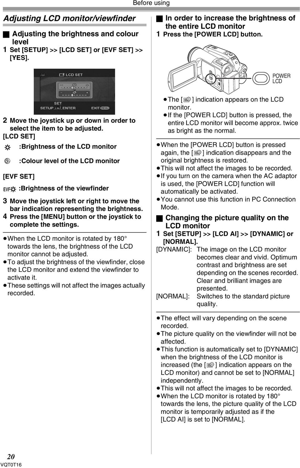 [LCD SET] :Brightness of the LCD monitor :Colour level of the LCD monitor [EVF SET] EVF :Brightness of the viewfinder 3 Move the joystick left or right to move the bar indication representing the