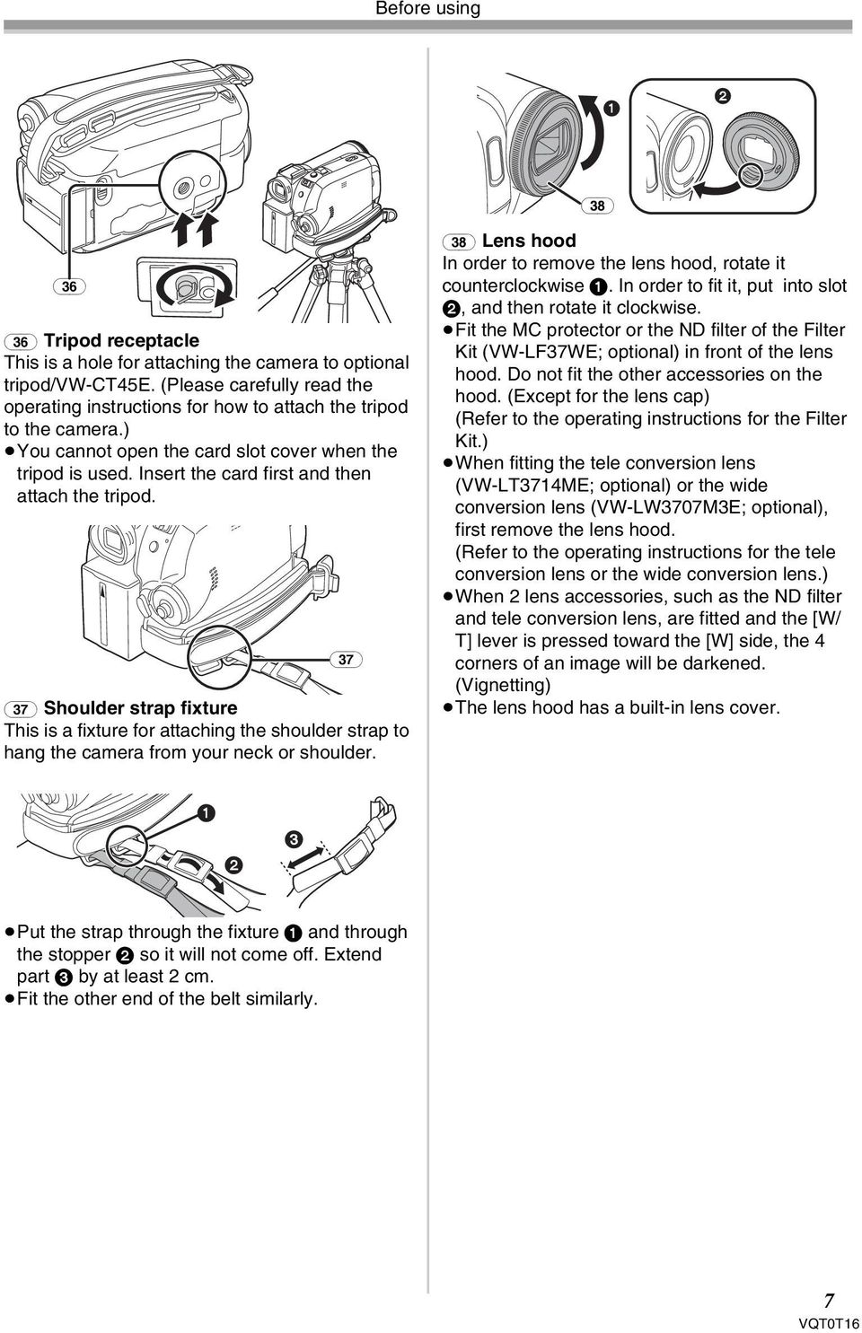 Insert the card first and then attach the tripod. (37) (37) Shoulder strap fixture This is a fixture for attaching the shoulder strap to hang the camera from your neck or shoulder.