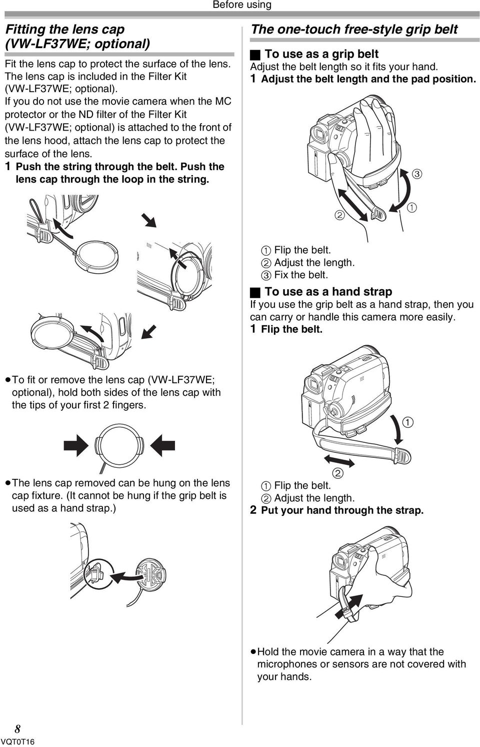 of the lens. 1 Push the string through the belt. Push the lens cap through the loop in the string.