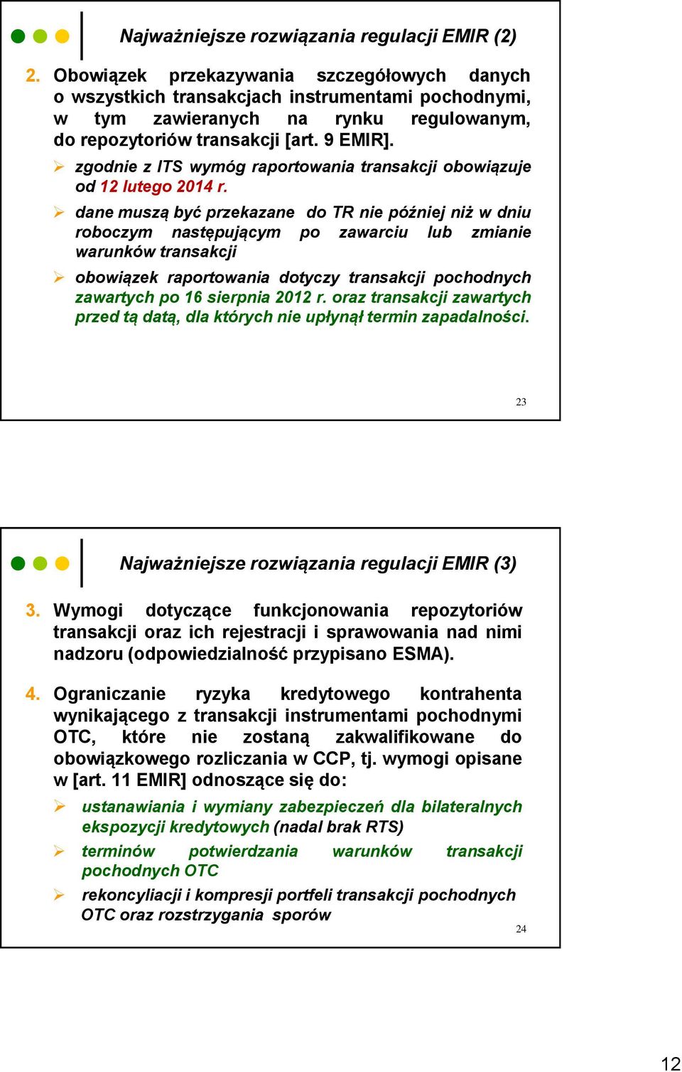 zgodnie z ITS wymóg raportowania transakcji obowiązuje od 12 lutego 2014 r.