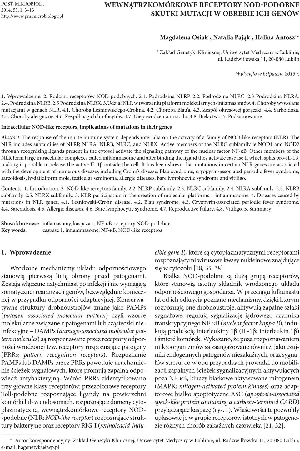 Radziwiłłowska 11, 20-080 Lublin Wpłynęło w listpadzie 2013 r. 1. Wprowadzenie. 2. Rodzina receptorów NOD-podobnych. 2.1. Podrodzina NLRP. 2.2. Podrodzina NLRC. 2.3 Podrodzina NLRA. 2.4.