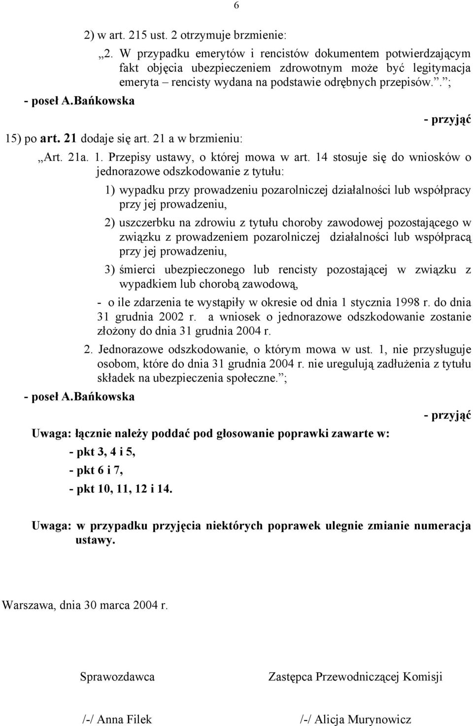 21 dodaje się art. 21 a w brzmieniu: Art. 21a. 1. Przepisy ustawy, o której mowa w art.