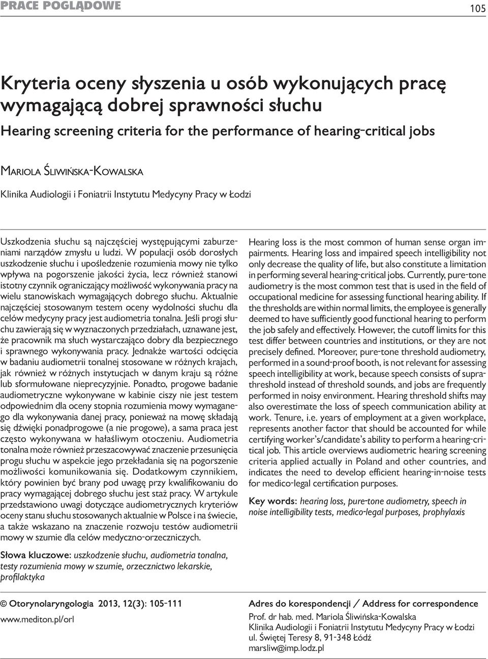 criteria for the performance of hearing-critical jobs Mariola Śliwińska-Kowalska Klinika Audiologii i Foniatrii Instytutu Medycyny Pracy w Łodzi Uszkodzenia słuchu są najczęściej występującymi