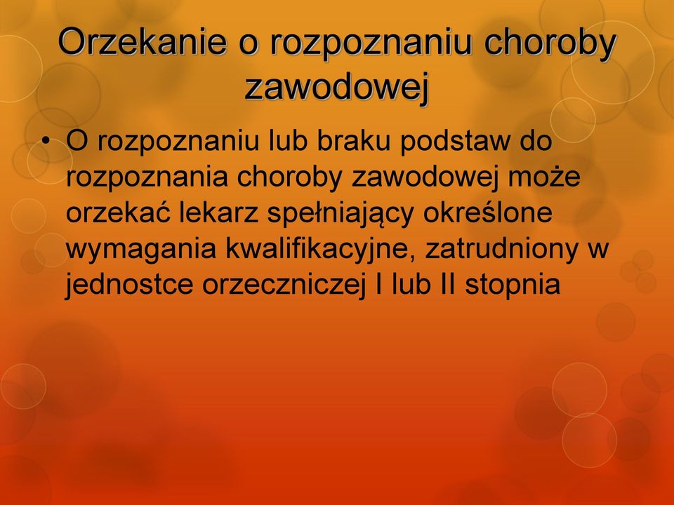 orzekać lekarz spełniający określone wymagania