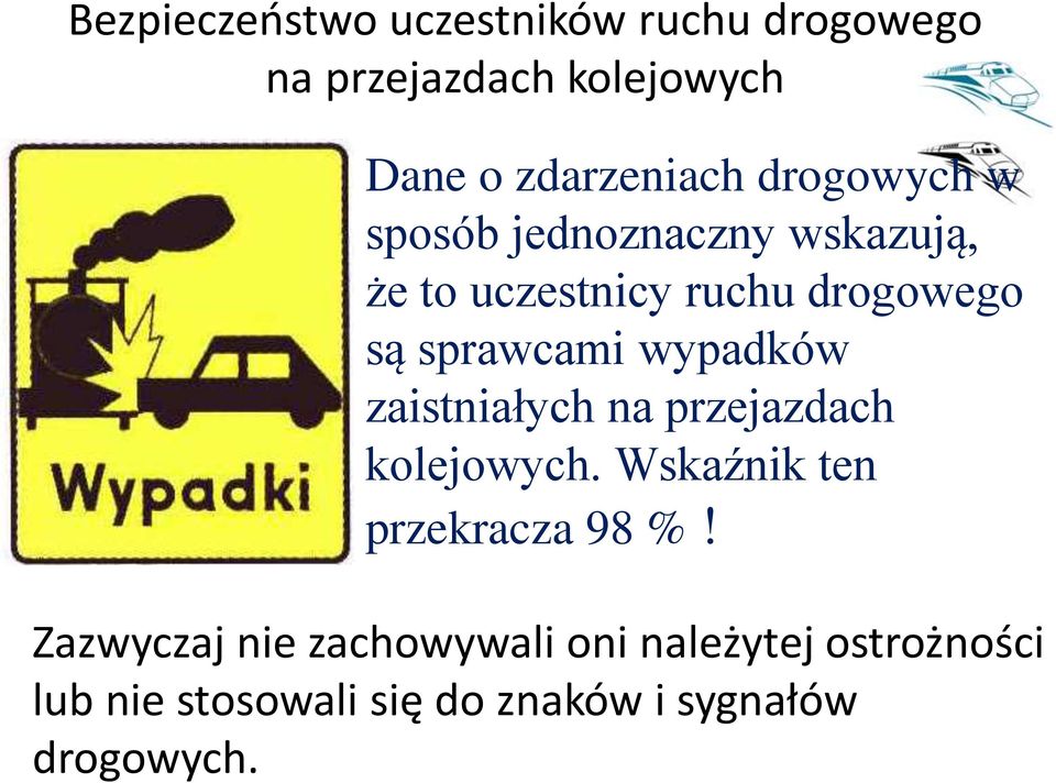 przejazdach kolejowych. Wskaźnik ten przekracza 98 %!