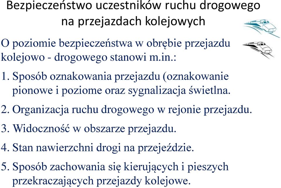 Organizacja ruchu drogowego w rejonie przejazdu. 3. Widoczność w obszarze przejazdu. 4.