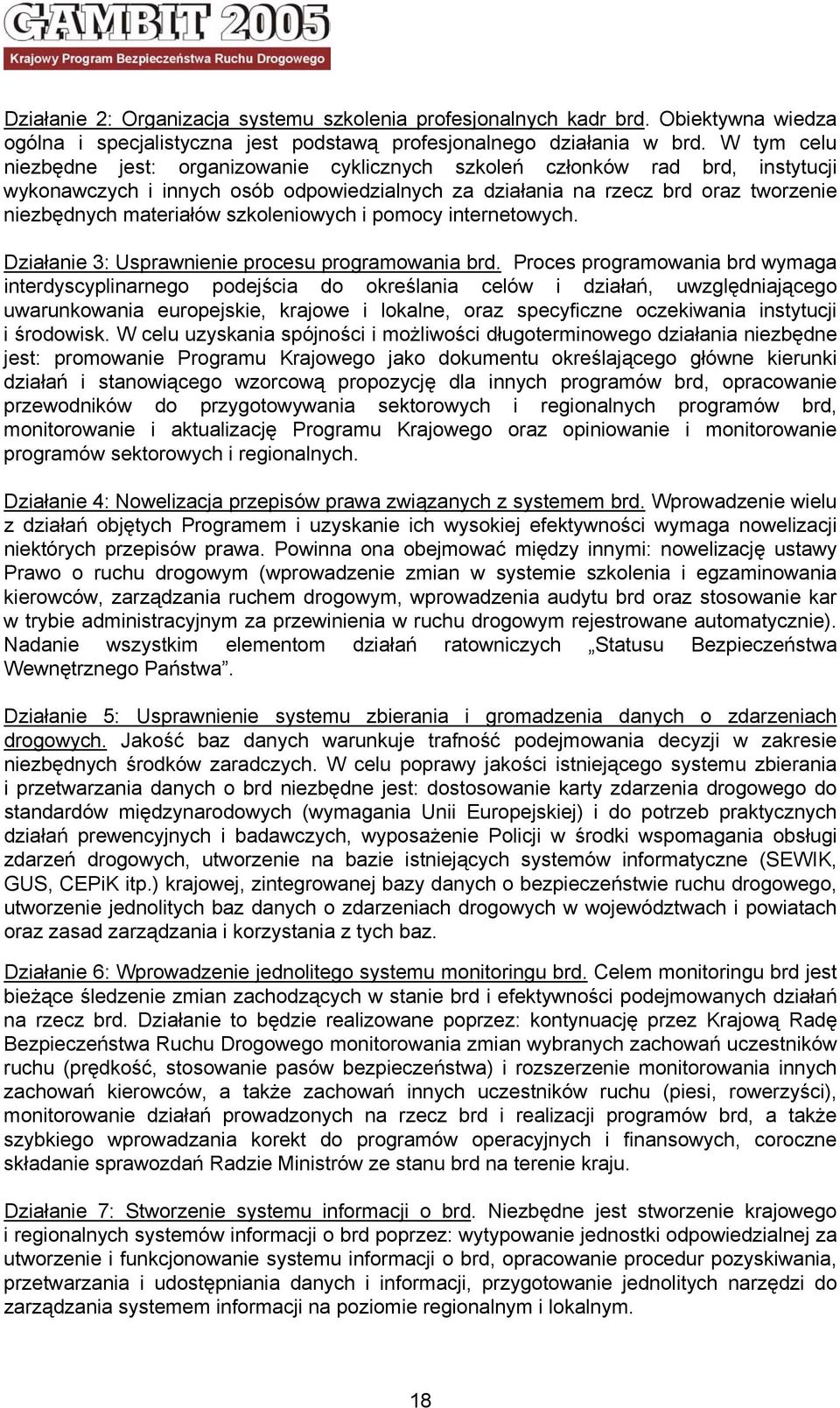 szkoleniowych i pomocy internetowych. Działanie 3: Usprawnienie procesu programowania brd.