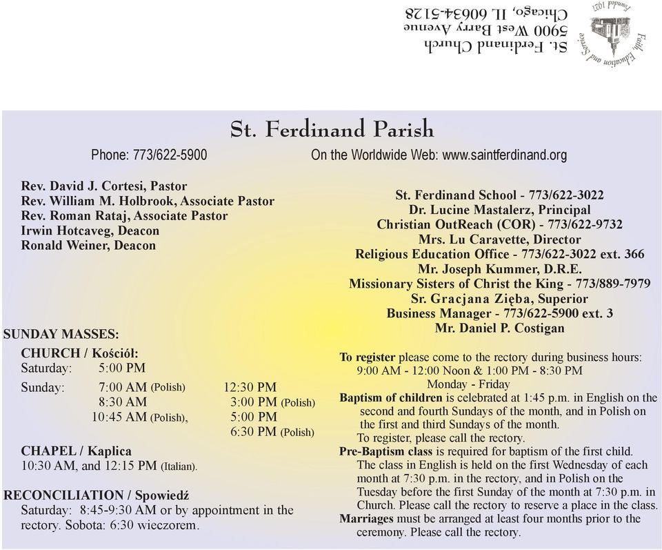 Roman Rataj, Associate Pastor Irwin Hotcaveg, Deacon Ronald Weiner, Deacon SUNDAY MASSES: CHURCH / Koœció³: Saturday: 5:00 PM Sunday: 7:00 AM (Polish) 12:30 PM 8:30 AM 3:00 PM (Polish) 10:45 AM