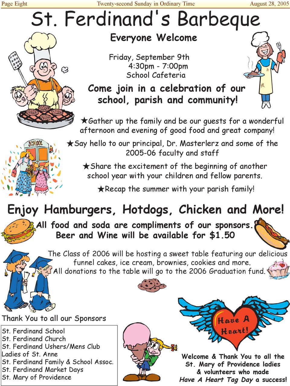 igather up the family and be our guests for a wonderful afternoon and evening of good food and great company! isay hello to our principal, Dr.