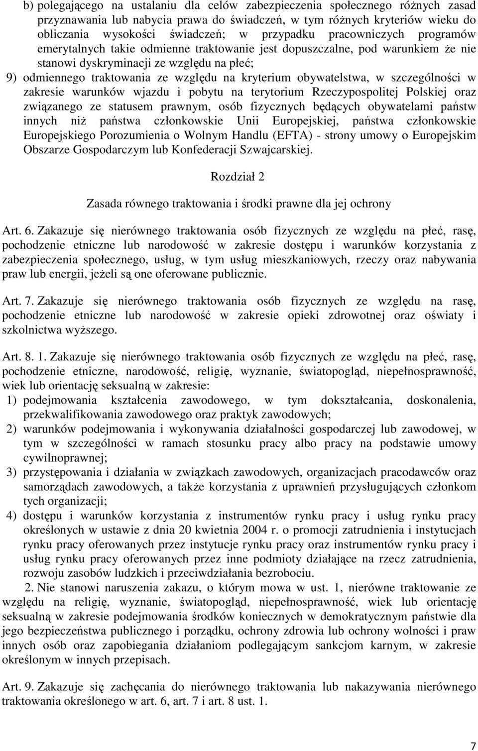 kryterium obywatelstwa, w szczególności w zakresie warunków wjazdu i pobytu na terytorium Rzeczypospolitej Polskiej oraz związanego ze statusem prawnym, osób fizycznych będących obywatelami państw