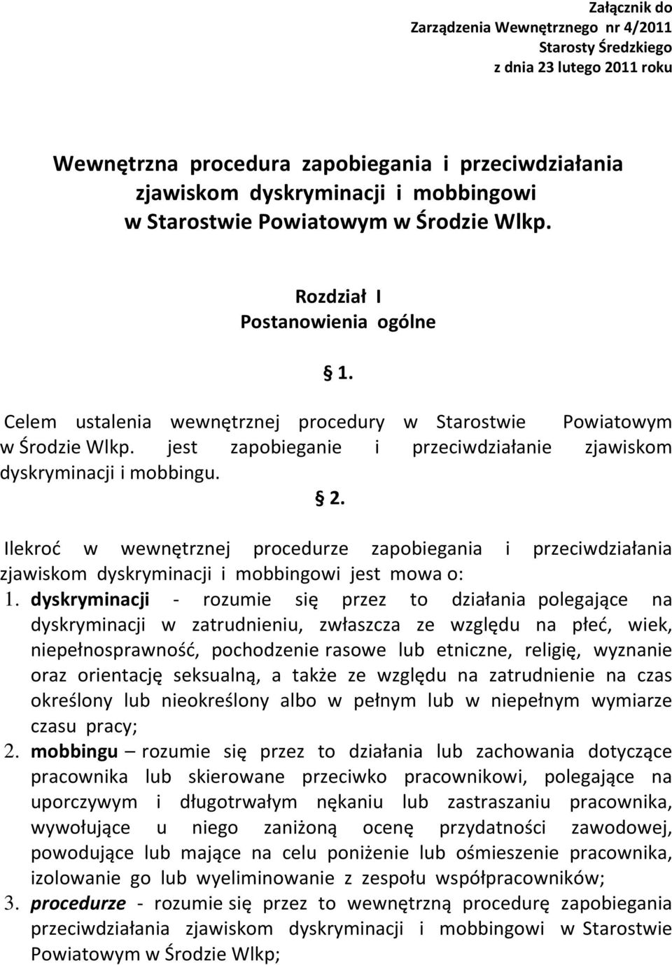 jest zapobieganie i przeciwdziałanie zjawiskom dyskryminacji i mobbingu. 2. Ilekroć w wewnętrznej procedurze zapobiegania i przeciwdziałania zjawiskom dyskryminacji i mobbingowi jest mowa o: 1.