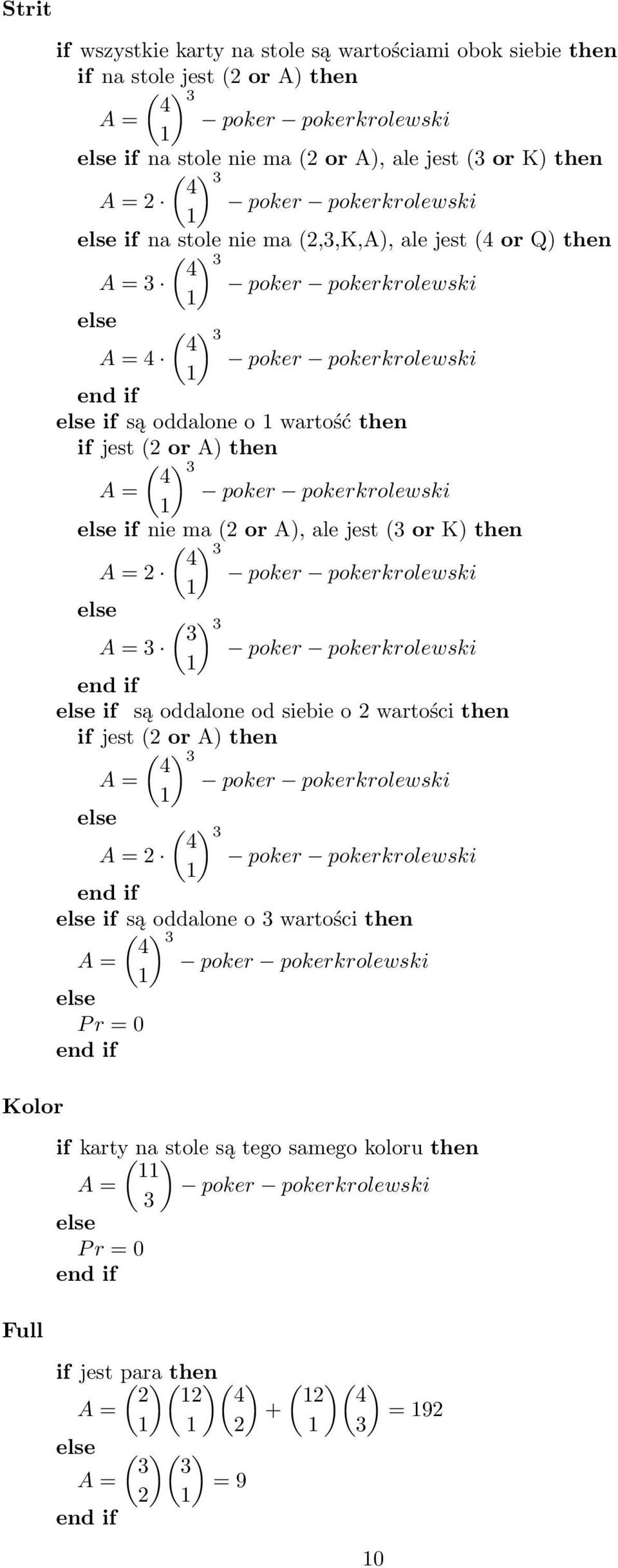 pokerkrolewski if nie ma ( or A), ale jest ( or K) then ( ) 4 poker pokerkrolewski ( ) poker pokerkrolewski if są oddalone od siebie o wartości then if jest ( or A) then ( ) 4 poker