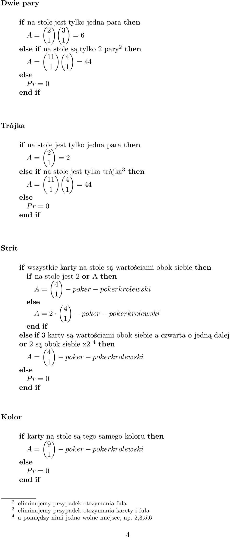 poker pokerkrolewski if karty są wartościami obok siebie a czwarta o jedną dalej or są( obok ) siebie x 4 then 4 poker pokerkrolewski Kolor if karty( na) stole są tego