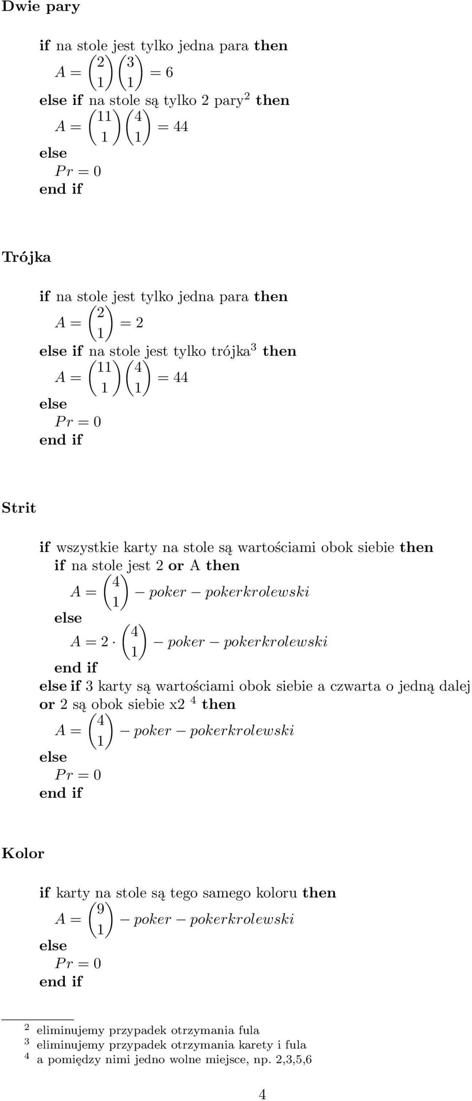 poker pokerkrolewski if karty są wartościami obok siebie a czwarta o jedną dalej or są( obok ) siebie x 4 then 4 poker pokerkrolewski Kolor if karty( na) stole są tego