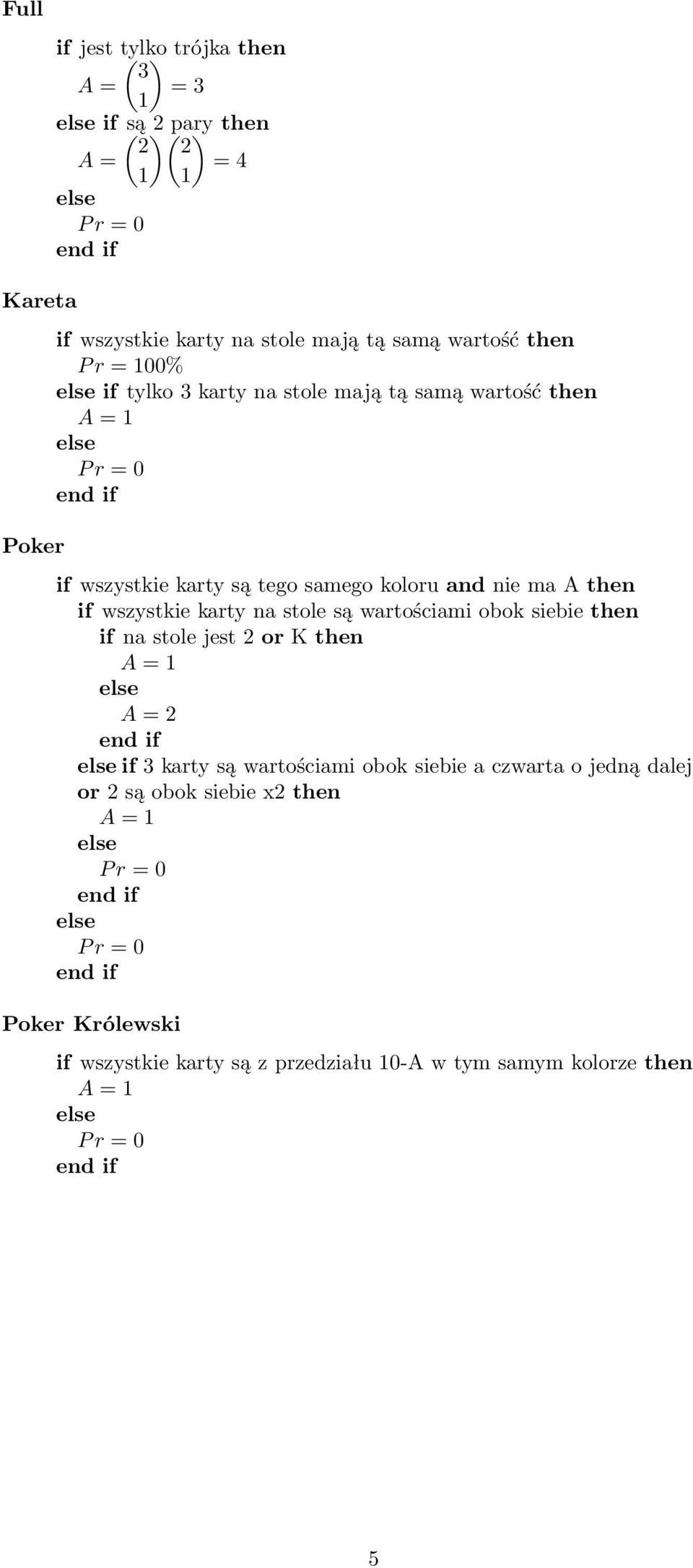 then if wszystkie karty na stole są wartościami obok siebie then if na stole jest or K then if karty są wartościami obok