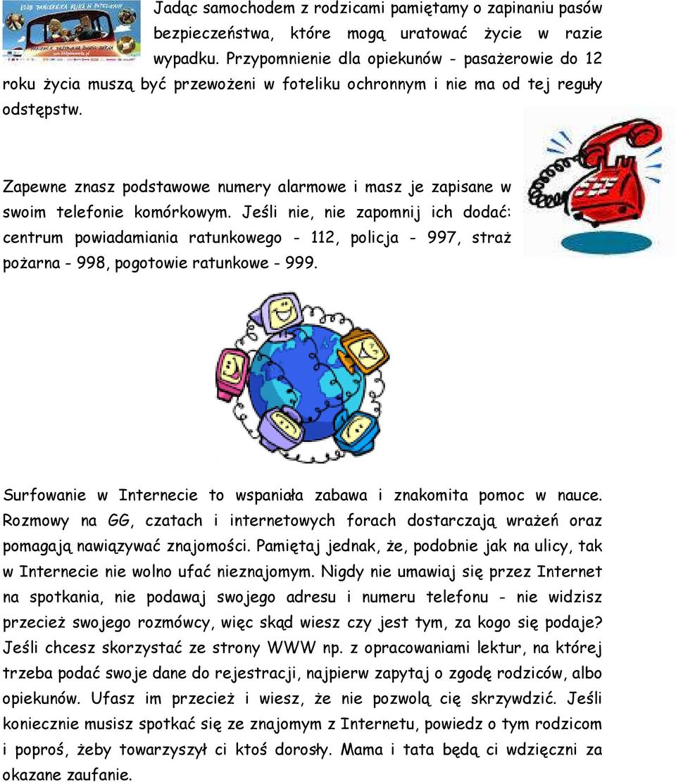 Zapewne znasz podstawowe numery alarmowe i masz je zapisane w swoim telefonie komórkowym.