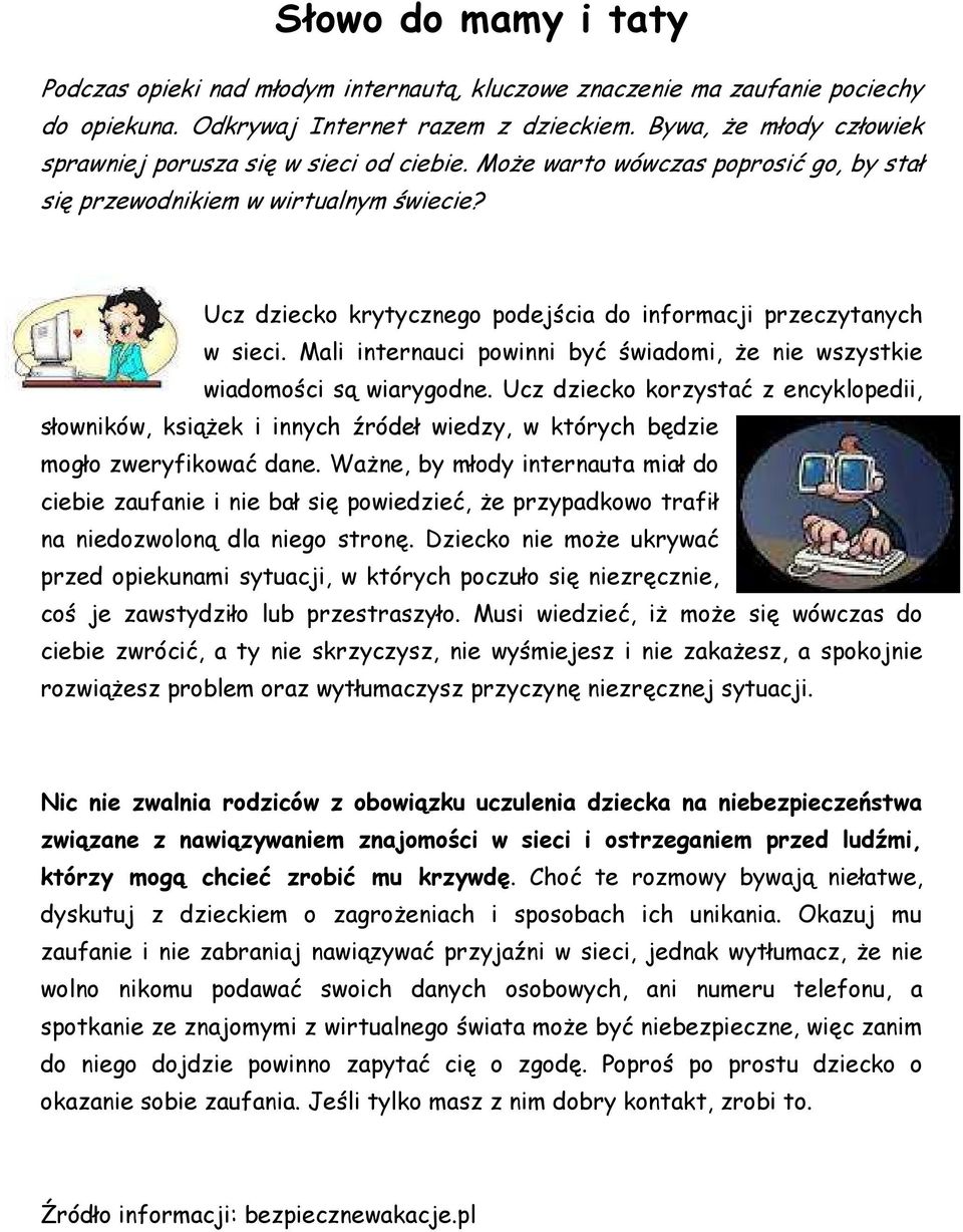 Ucz dziecko krytycznego podejścia do informacji przeczytanych w sieci. Mali internauci powinni być świadomi, że nie wszystkie wiadomości są wiarygodne.
