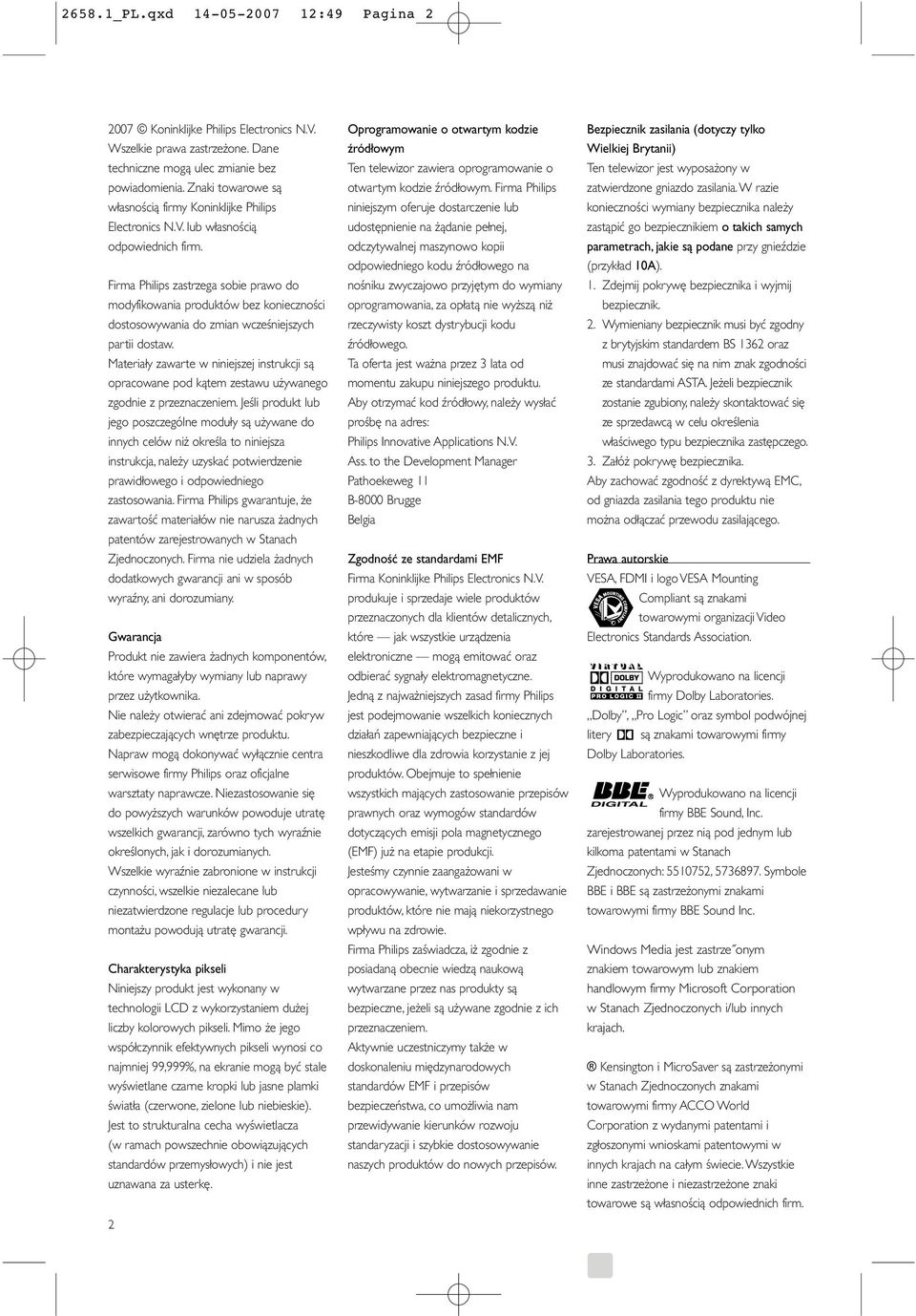 Firma Philips zastrzega sobie prawo do modyfikowania produktów bez konieczności dostosowywania do zmian wcześniejszych partii dostaw.