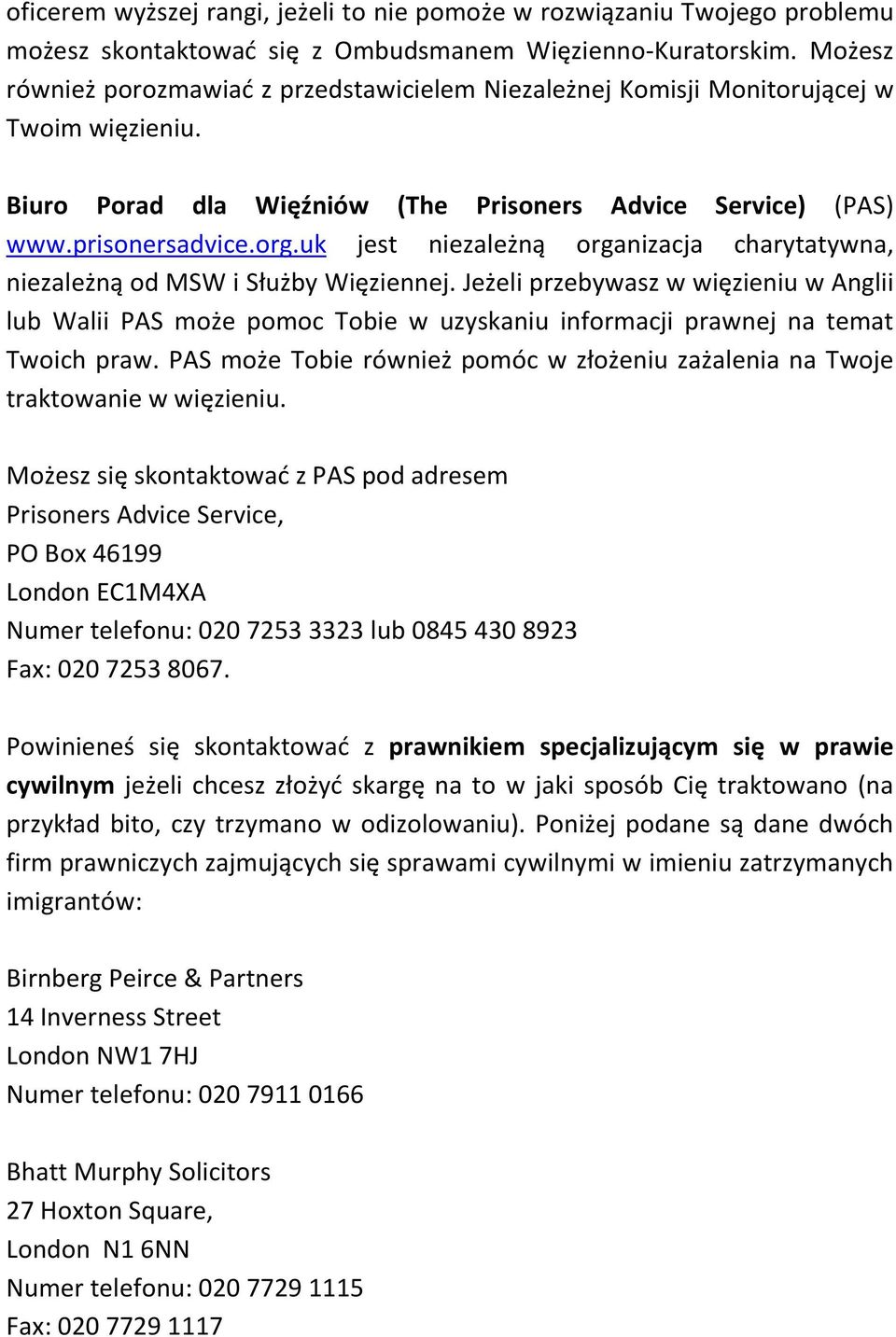 uk jest niezależną organizacja charytatywna, niezależną od MSW i Służby Więziennej.
