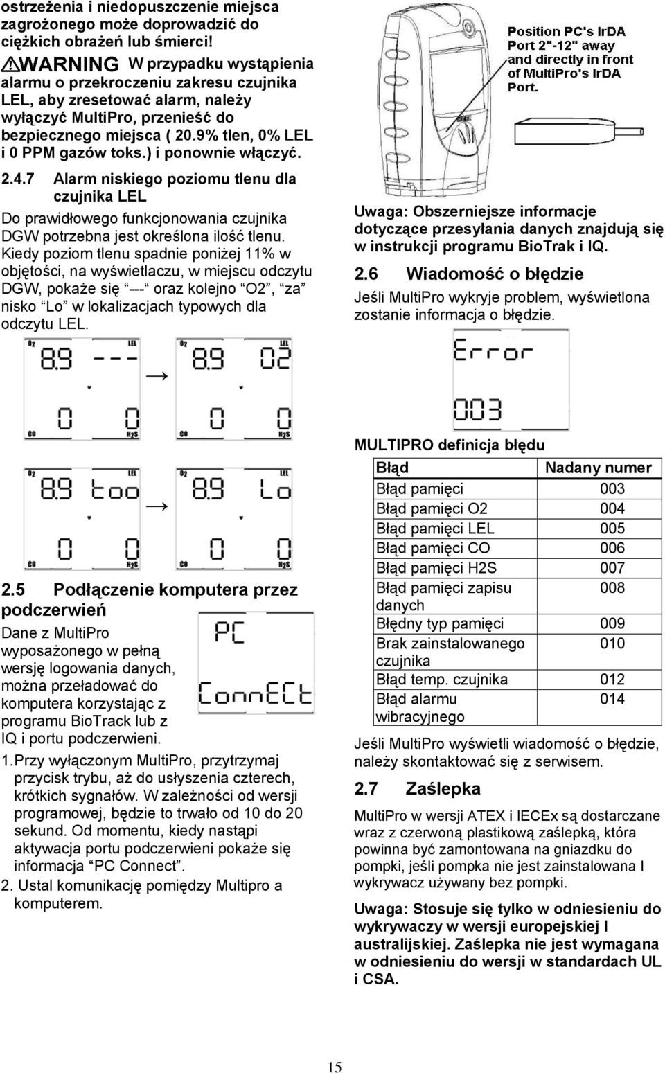 ) i ponownie włączyć. 2.4.7 Alarm niskiego poziomu tlenu dla czujnika LEL Do prawidłowego funkcjonowania czujnika DGW potrzebna jest określona ilość tlenu.