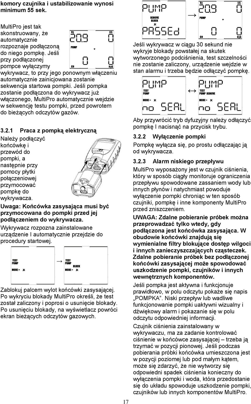 Jeśli pompka zostanie podłączona do wykrywacz już włączonego, MultiPro automatycznie wejdzie w sekwencję testu pompki, przed powrotem do bieżących odczytów gazów. 3.2.