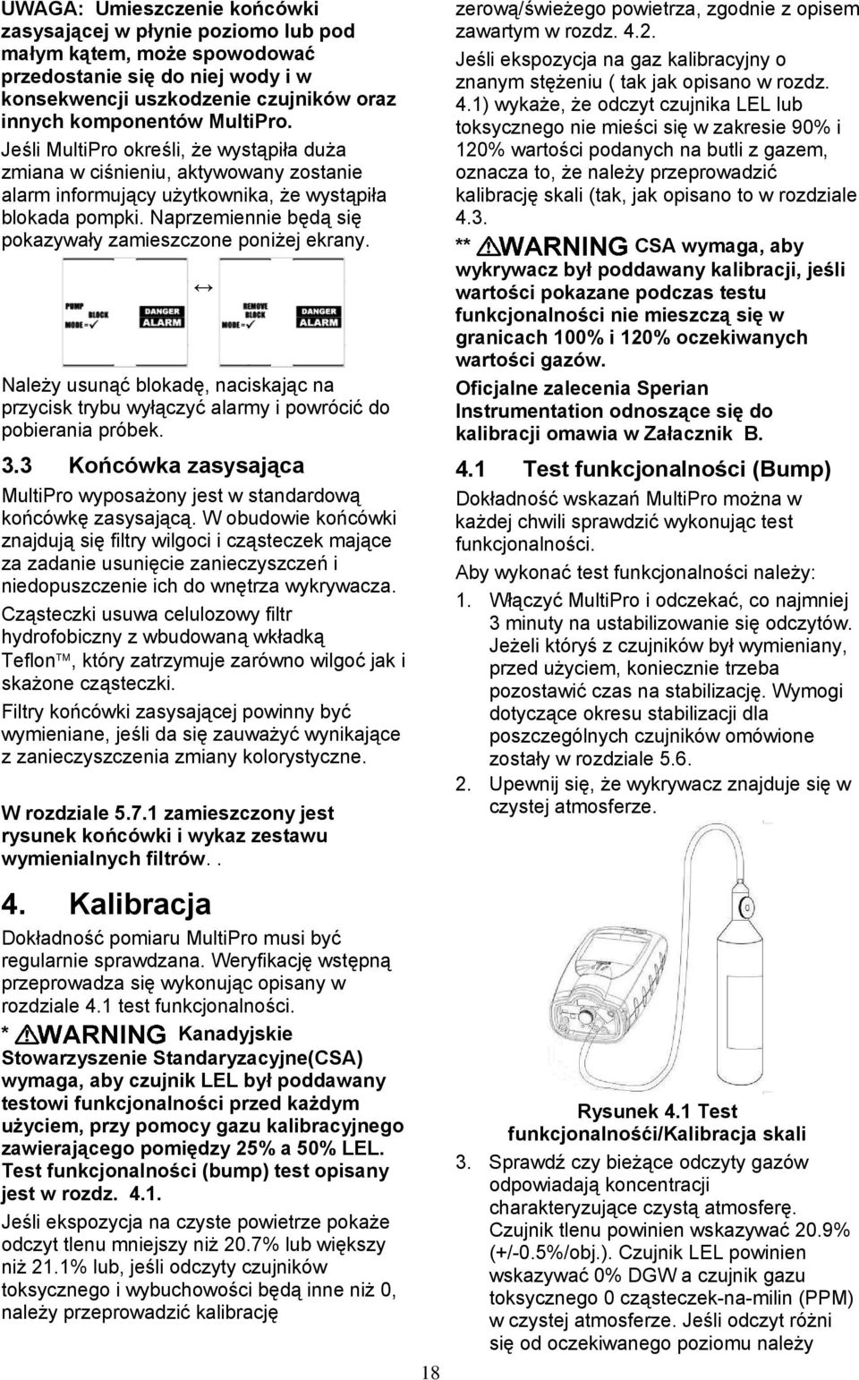 Naprzemiennie będą się pokazywały zamieszczone poniżej ekrany. Należy usunąć blokadę, naciskając na przycisk trybu wyłączyć alarmy i powrócić do pobierania próbek. 3.