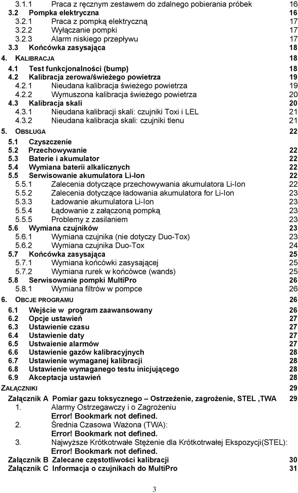 3 Kalibracja skali 20 4.3.1 Nieudana kalibracji skali: czujniki Toxi i LEL 21 4.3.2 Nieudana kalibracja skali: czujniki tlenu 21 5. OBSŁUGA 22 5.1 Czyszczenie 5.2 Przechowywanie 22 5.