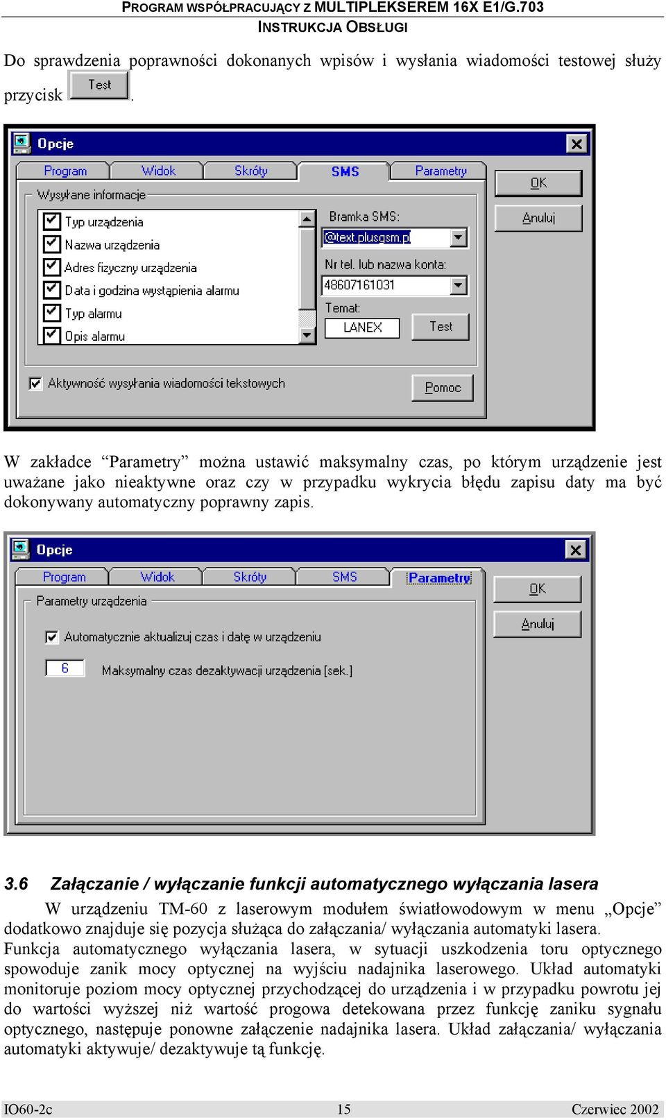 6 Załączanie / wyłączanie funkcji automatycznego wyłączania lasera W urządzeniu TM-60 z laserowym modułem światłowodowym w menu Opcje dodatkowo znajduje się pozycja służąca do załączania/ wyłączania