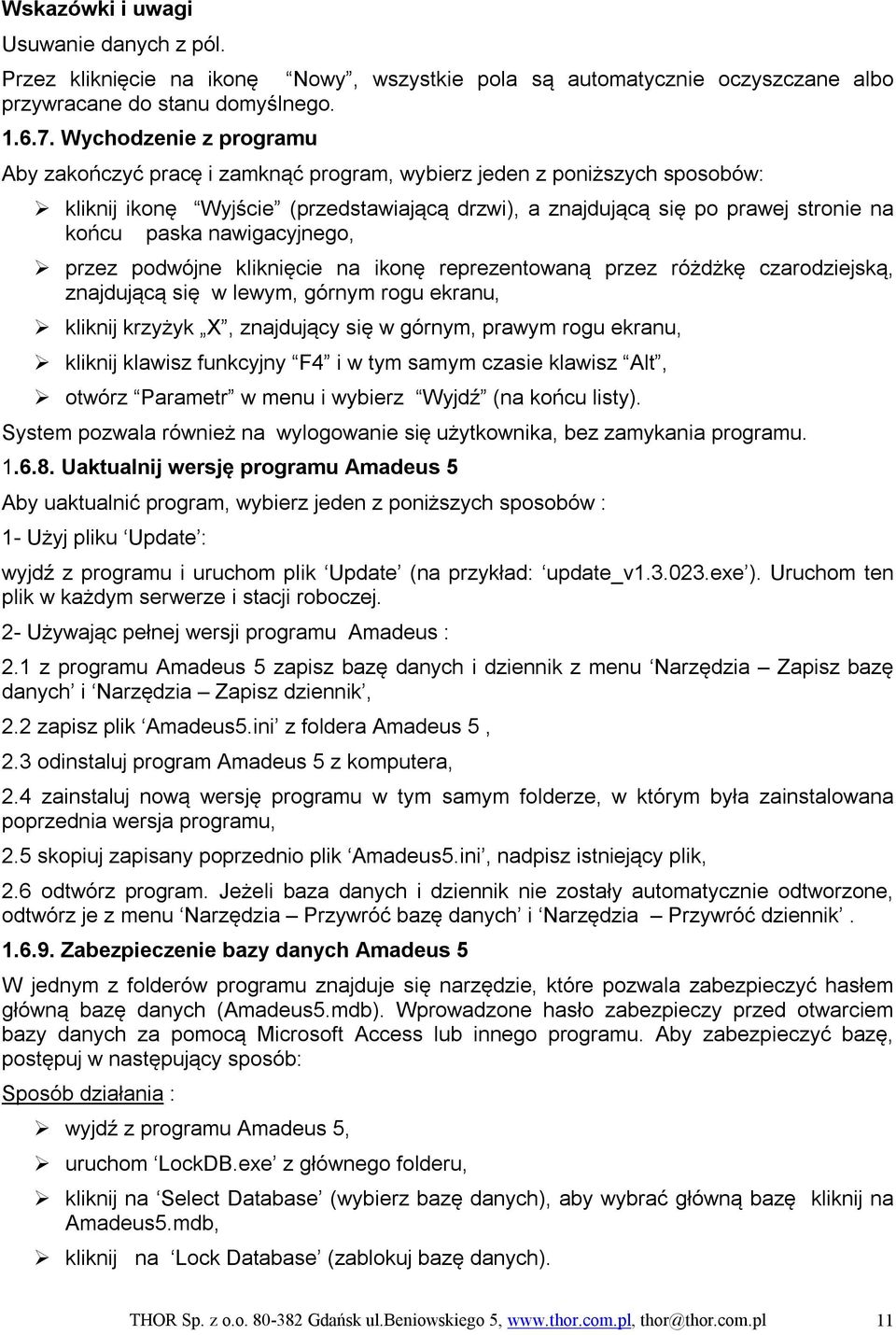 nawigacyjnego, przez podwójne kliknięcie na ikonę reprezentowaną przez różdżkę czarodziejską, znajdującą się w lewym, górnym rogu ekranu, kliknij krzyżyk X, znajdujący się w górnym, prawym rogu