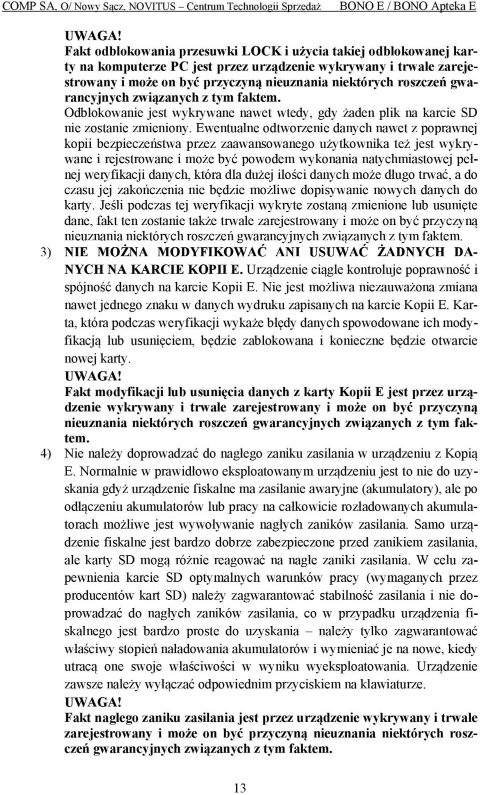 gwarancyjnych związanych z tym faktem. Odblokowanie jest wykrywane nawet wtedy, gdy żaden plik na karcie SD nie zostanie zmieniony.